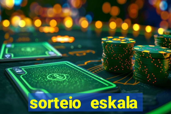 sorteio eskala loteria federal